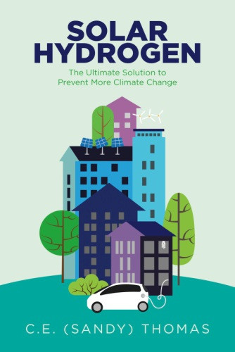 Solar Hydrogen The Ultimate Solution To Prevent More Climate Change Sandy Thomas