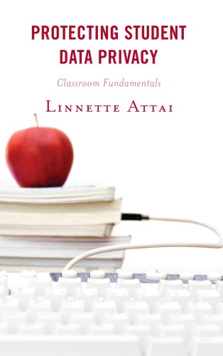 Protecting Student Data Privacy Classroom Fundamentals Linnette Attai