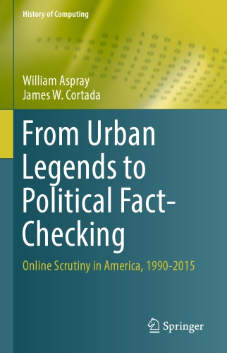 From Urban Legends To Political Factchecking Online Scrutiny In America 19902015 William Aspray