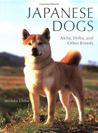 Japanese Dogs Akita Shiba And Other Breeds Hardcover Michiko Chiba