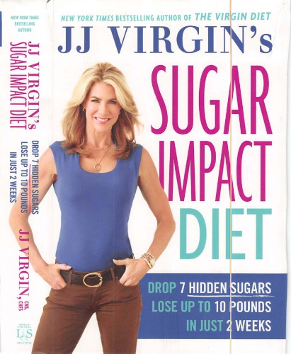 Jj Virgins Sugar Impact Diet Drop 7 Hidden Sugars Lose Up To 10 Pounds In Just 2 Weeks Reprint J J Virgin