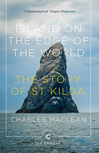 Island On The Edge Of The World The Story Of St Kilda Charles Maclean