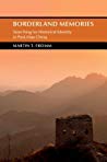 Borderland Memories Searching For Historical Identity In Postmao China Martin Thomas Fromm