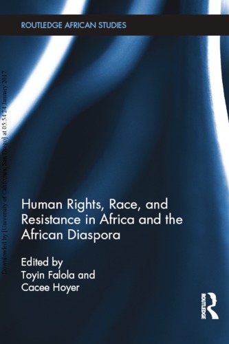 Human Rights Race And Resistance In Africa And The African Diaspora Toyin Falola And Cacee Hoyer Eds