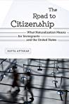 The Road To Citizenship What Naturalization Means For Immigrants And The United States Paperback Sofya Aptekar