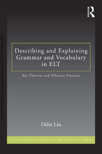 Describing And Explaining Grammar And Vocabulary In Elt Key Theories And Effective Practices Dilin Liu