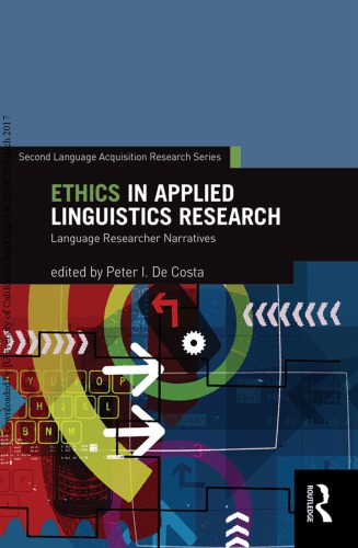 Ethics In Applied Linguistics Research Language Researcher Narratives 1st Peter I De Costa