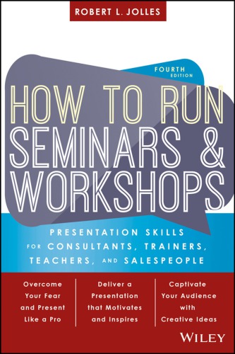 How To Run Seminars And Workshops Presentation Skills For Consultants Trainers Teachers And Salespeople 4th Robert L Jolles