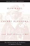 Kamikaze Cherry Blossoms And Nationalisms The Militarization Of Aesthetics In Japanese History Paperback Emiko Ohnukitierney