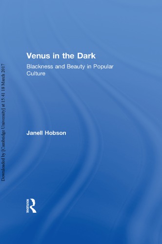 Venus In The Dark Blackness And Beauty In Popular Culture Janell Hobson