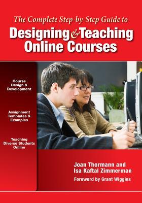 The Complete Stepbystep Guide To Designing And Teaching Online Courses Paperback Grant P Wiggins Joan Thormann Kaftal Zimmerman