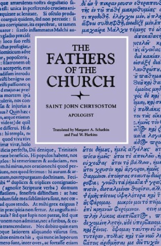 Apologist The Fathers Of The Church Volume 73 Saint John Chrysostom