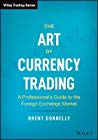 The Art Of Currency Trading A Professionals Guide To The Foreign Exchange Market Brent Donnelly