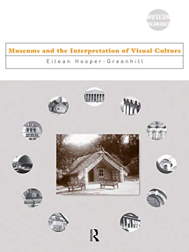 Museums And The Interpretation Of Visual Culture Eilean Hoopergreenhill