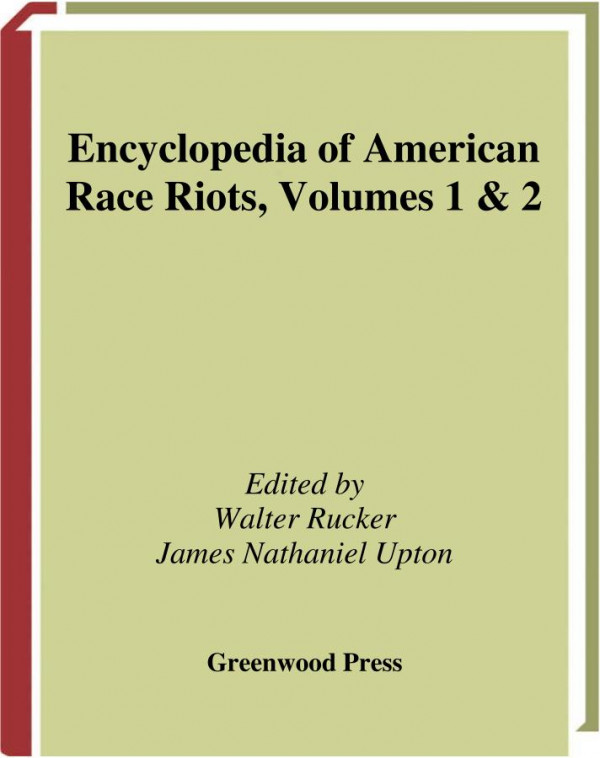 Encyclopedia Of American Race Riots 2 Volumes Greenwood Milestones In African American History Illustrated Walter C Rucker
