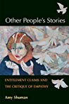 Other Peoples Stories Entitlement Claims And The Critique Of Empathy Hardcover Amy Shuman