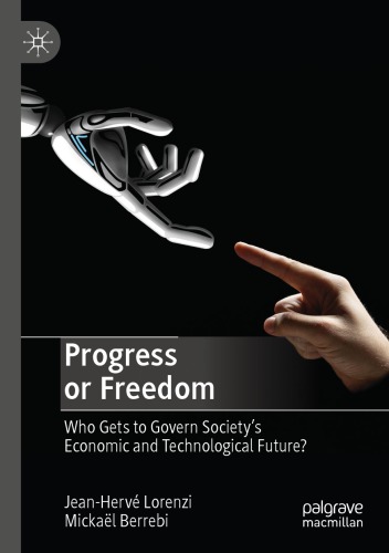 Progress Or Freedom Who Gets To Govern Societys Economic And Technological Future Jeanherv Lorenzi