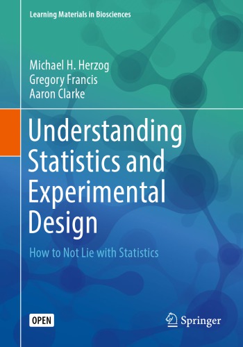 Understanding Statistics And Experimental Design How To Not Lie With Statistics Michael H Herzog Gregory Francis Aaron Clarke