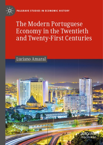 The Modern Portuguese Economy In The Twentieth And Twentyfirst Centuries Luciano Amaral