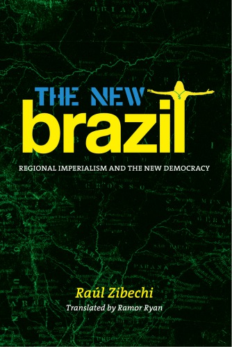 The New Brazil Regional Imperialism And The New Democracy Raul Zibechi