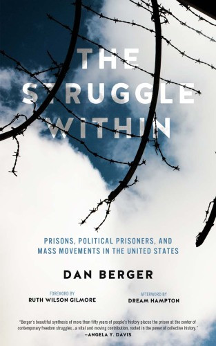 The Struggle Within Prisons Political Prisoners And Mass Movements In The United States Dan Berger