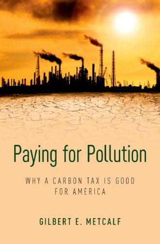Paying For Pollution Why A Carbon Tax Is Good For America Hardcover Gilbert Metcalf