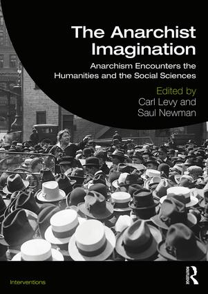 The Anarchist Imagination Anarchism Encounters The Humanities And The Social Sciences Paperback Carl Levy