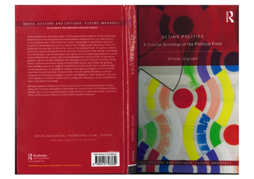 Acting Politics A Critical Sociology Of The Political Field Alfredo Joignant