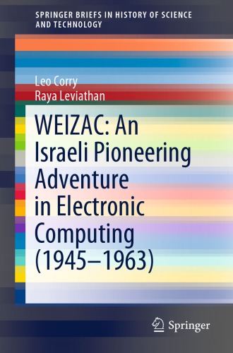 Weizac An Israeli Pioneering Adventure In Electronic Computing 19451963 Leo Corry