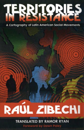 Territories In Resistance A Cartography Of Latin American Social Movements Ral Zibechi