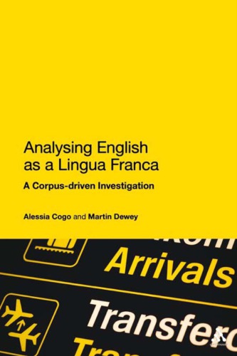 Analysing English As A Lingua Franca A Corpusdriven Investigation Alessia Cogo Martin Dewey