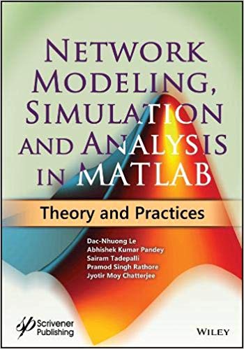 Network Modeling Simulation And Analysis In Matlab Theory And Practices Hardcover Dacnhuong Le Abhishek Kumar Pandey T V M Sairam Pramod Singh Rathore Jyotir Moy Chatterjee