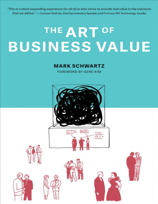 The Art Of Business Value Mark Schwartz