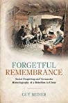 Forgetful Remembrance Social Forgetting And Vernacular Historiography Of A Rebellion In Ulster Hardcover Guy Beiner