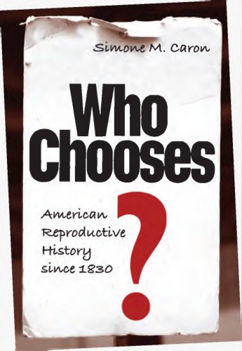 Who Chooses American Reproductive History Since 1830 Simone M Caron