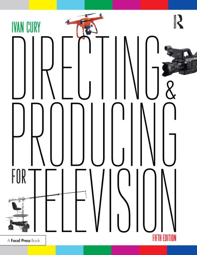 Directing And Producing For Television A Format Approach Ivan Cury