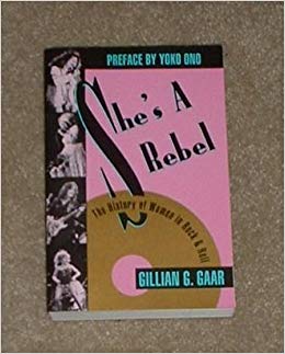 Shes A Rebel The History Of Women In Rock And Roll Gillian G Gaar