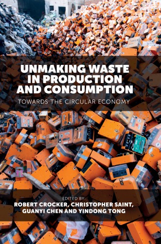 Unmaking Waste In Production And Consumption Towards The Circular Economy Robert Crocker