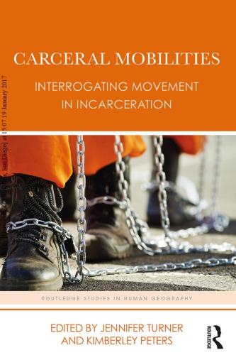 Carceral Mobilities Interrogating Movement In Incarceration Jennifer Turner