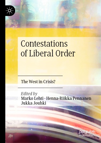 Contestations Of Liberal Order The West In Crisis Marko Lehti