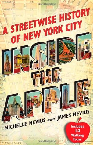 Inside The Apple A Streetwise History Of New York City Michelle Nevius