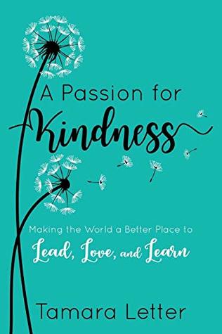 A Passion For Kindness Making The World A Better Place To Lead Love And Learn Paperback Tamara Letter