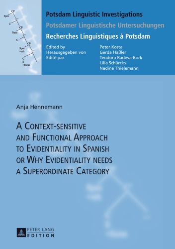 A Contextsensitive And Functional Approach To Evidentiality In Spanish Or Why Evidentiality Needs A Superordinate Category Anja Hennemann