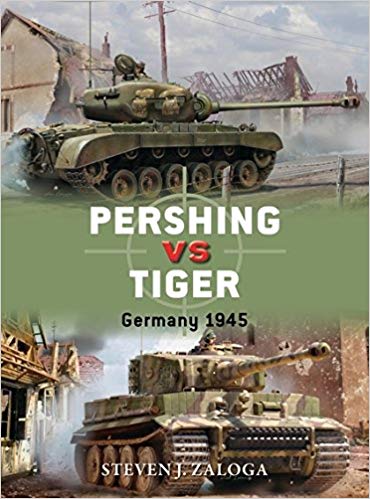 Pershing Vs Tiger Germany 1945 Steven J Zaloga