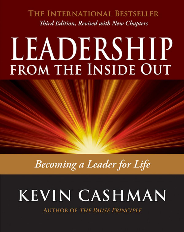 Leadership From The Inside Out Becoming A Leader For Life 3rd Edition 3rd Kevin Cashman