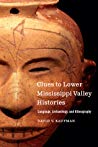 Clues To Lower Mississippi Valley Histories Language Archaeology And Ethnography David V Kaufman