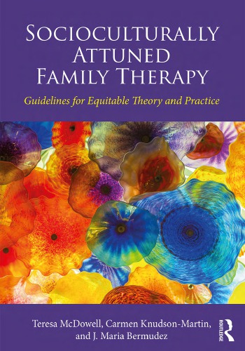 Socioculturally Attuned Family Therapy Guidelines For Equitable Theory And Practice 1st Teresa Mcdowell