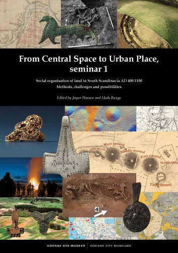 From Central Space To Urban Place Seminar 1 Social Organisation Of Land In South Scandinavia Ad 4001100 Methods Challenges And Possibilities Jesper Hansen