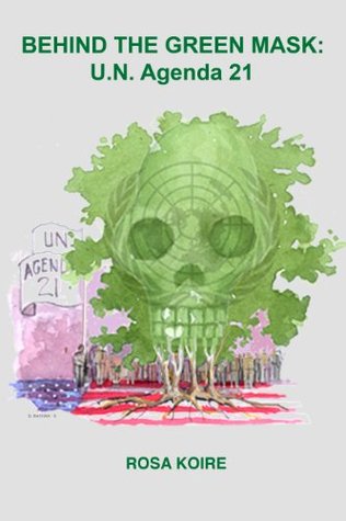 Behind The Green Mask Un Agenda 21 Kindle Edition Rosa Koire N Nathan