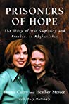 Prisoners Of Hope The Story Of Our Captivity And Freedom In Afghanistan Dayna Curry Stacy Mattingly
